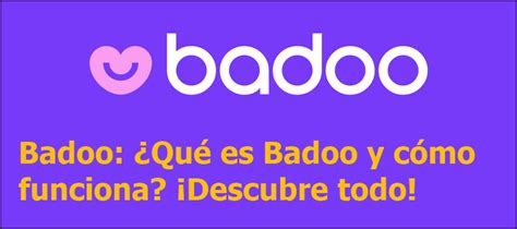 badoo que es|Badoo: Descubre qué es y cómo funciona para encontrar tu ...